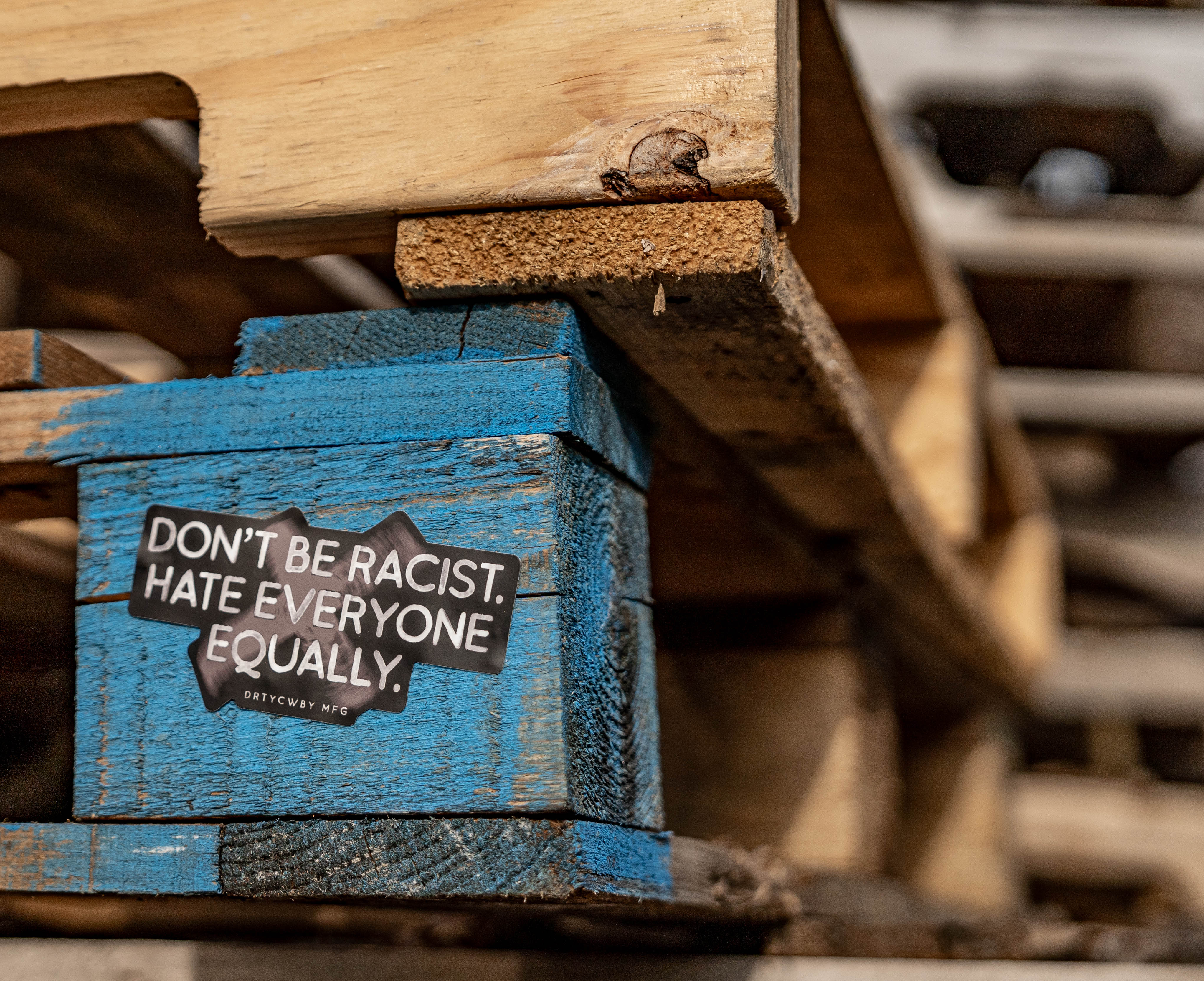 Don't Be Racist. Hate Everyone Equally. Decal Sticker - DIRTY COWBOY MFG