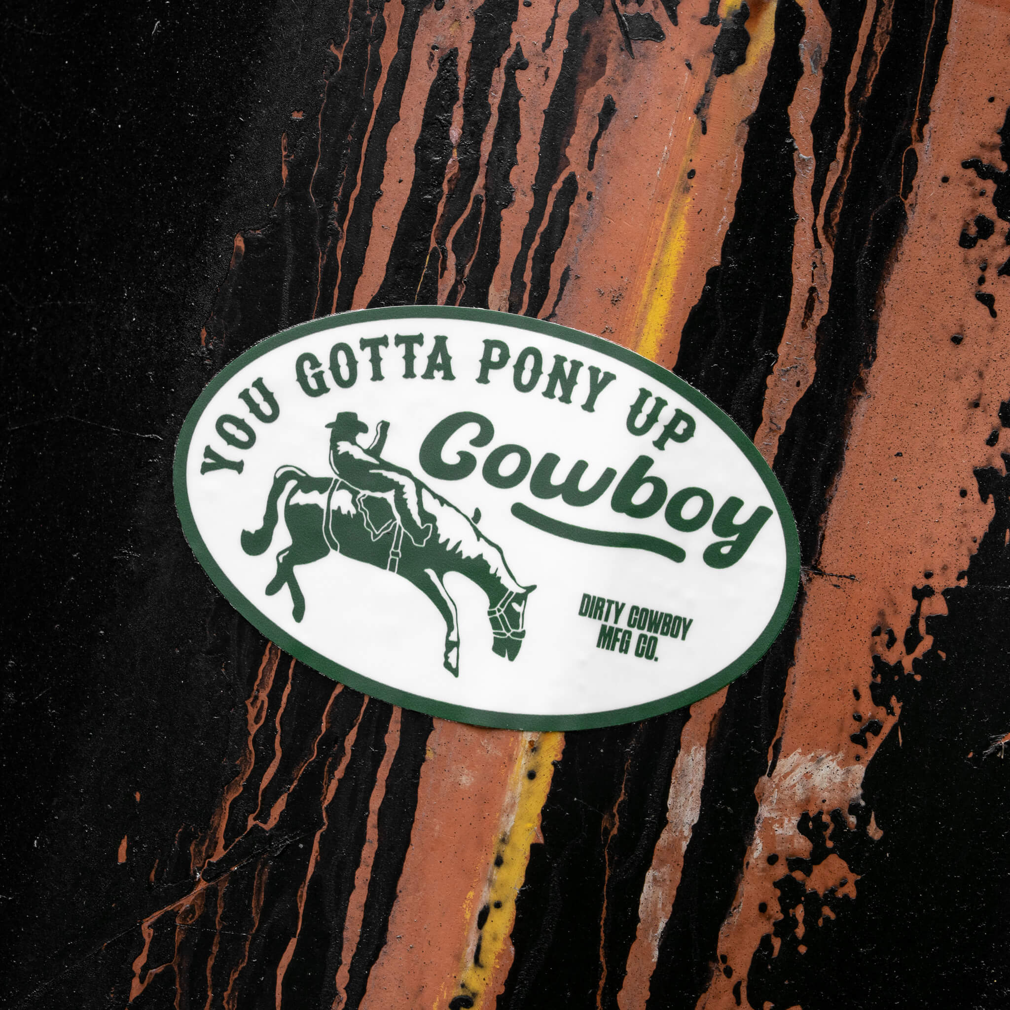 You Gotta Pony Up Cowboy Decal Sticker - DIRTY COWBOY MFG