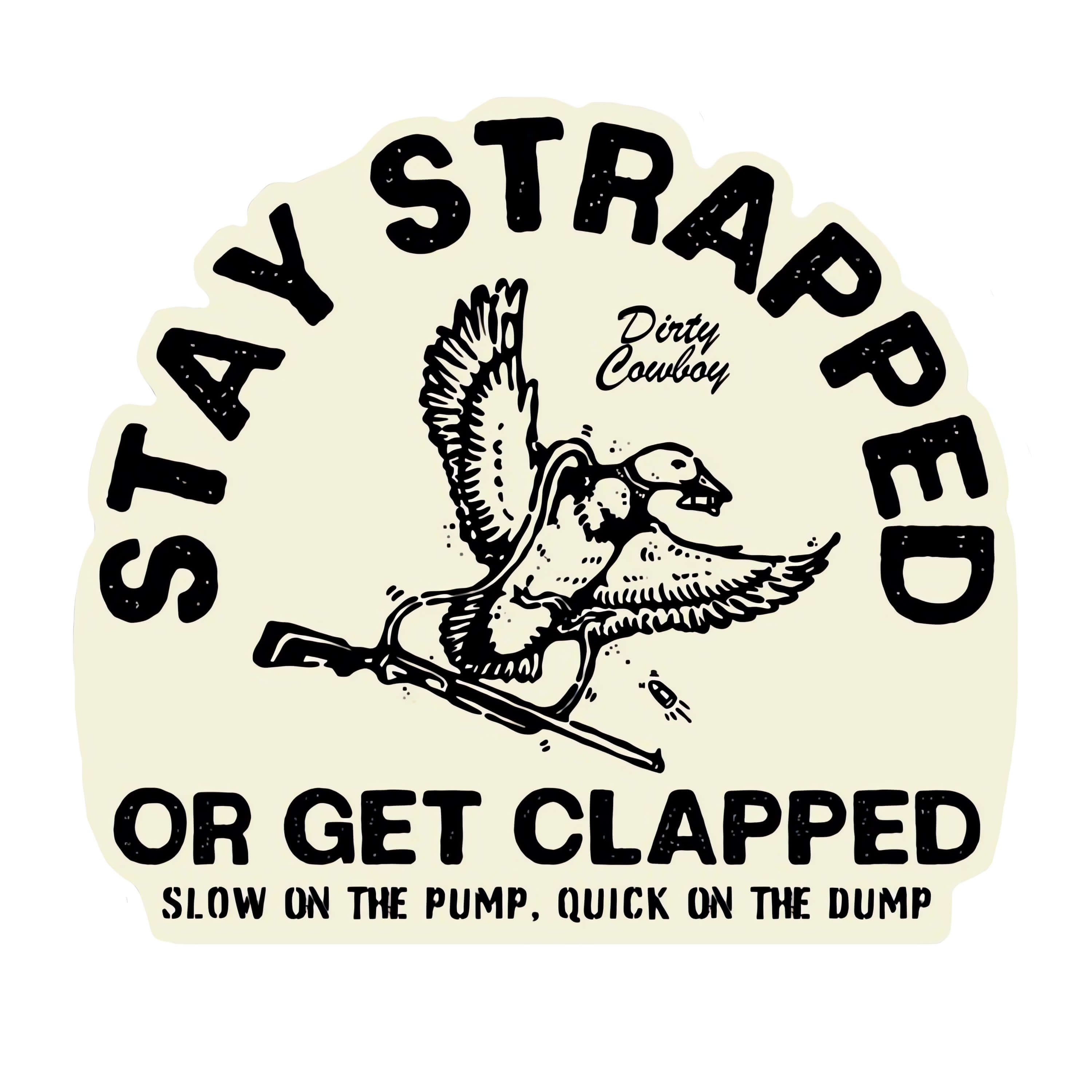 Stay Strapped Or Get Clapped Duck Decal