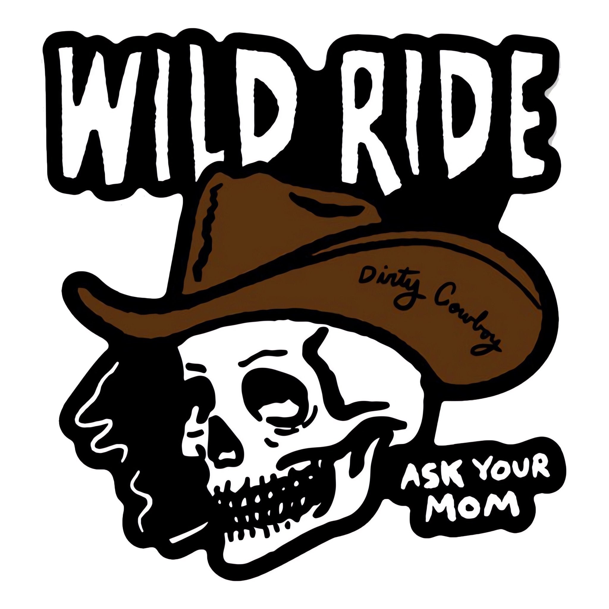 Wild Ride - Ask Your Mom Skull Decal - DIRTY COWBOY MFG